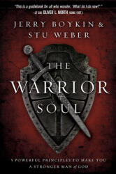 The Warrior Soul: Five Powerful Principles to Make You a Stronger Man of God (ISBN: 9781629980164)