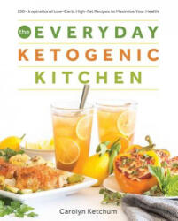 Everyday Ketogenic Kitchen - Carolyn Ketchum (ISBN: 9781628602623)
