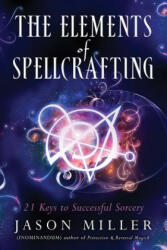Elements of Spellcrafting - Jason Miller (ISBN: 9781632651204)