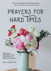 Prayers for Hard Times: Reflections Meditations and Inspirations of Hope and Comfort (ISBN: 9781633535299)