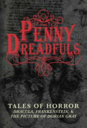 Penny Dreadfuls - Bram Stoker, Mary Shelley, Oscar Wilde (ISBN: 9781634501149)