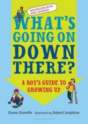 What's Going on Down There? : A Boy's Guide to Growing Up - Karen Gravelle, Robert Leighton (ISBN: 9781681193618)