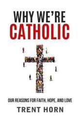 Why We're Catholic: Our Reason - Trent Horn (ISBN: 9781683570240)