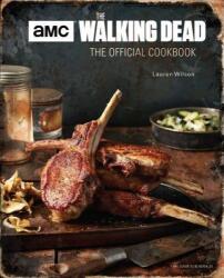 The Walking Dead: The Official Cookbook and Survival Guide - Lauren Wilson (ISBN: 9781683830788)
