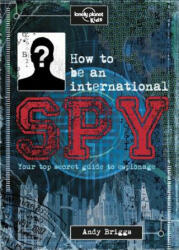 How to Be an International Spy - Andy Briggs (ISBN: 9781743607732)