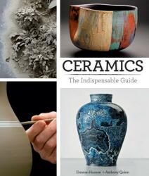 Ceramics: The Indispensable Guide - Duncan Hooson, Anthony Quinn (ISBN: 9781770859302)