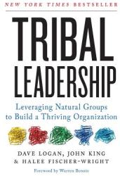 Tribal Leadership - Dave Logan, John King, Halee Fischer-Wright (2011)