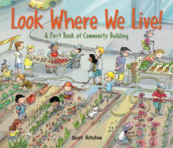 Look Where We Live! : A First Book of Community Building - Scot Ritchie, Scot Ritchie (ISBN: 9781771381024)
