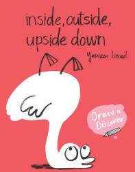 Inside, Outside, Upside Down: Draw & Discover - Yasmeen Ismail (ISBN: 9781780679297)