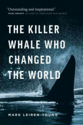 Killer Whale Who Changed the World - Mark Leiren-Young (ISBN: 9781771643511)