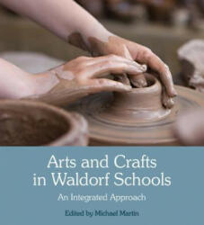 Arts and Crafts in Waldorf Schools - Wolfgang Schad, Michael Martin (ISBN: 9781782504597)