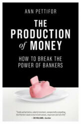 The Production of Money: How to Break the Power of Bankers (ISBN: 9781786631350)
