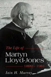 Life of Martyn Lloyd-Jones 1899-1981 - Iain H Murray (ISBN: 9781848711808)