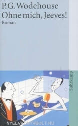 P. G. Wodehouse: P. G. Wodehouse: Ohne mich, Jeeves! (2007)