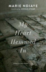 My Heart Hemmed in - Marie Ndiaye, Jordan Stump (ISBN: 9781931883627)