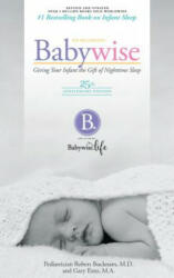 On Becoming Babywise: Giving Your Infant the Gift of Nighttime Sleep - Robert Bucknam, Blake Ezzo (ISBN: 9781932740127)