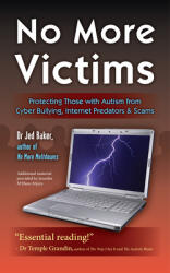 No More Victims: Protecting Those with Autism from Cyber Bullying Internet Predators & Scams (ISBN: 9781935274926)
