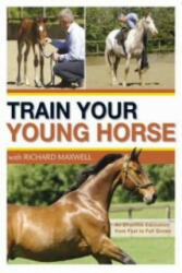 Train Your Young Horse with Richard Maxwell - Richard Maxwell (2008)
