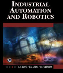 Industrial Automation and Robotics: An Introduction (ISBN: 9781938549304)