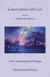 Conversations with God, Book 4: Awaken the Species (ISBN: 9781937907495)