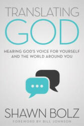 Translating God - Shawn Bolz, Bill Johnson (ISBN: 9781942306191)