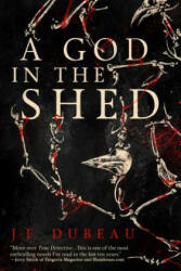 A God in the Shed - J-F Dubeau (ISBN: 9781942645351)