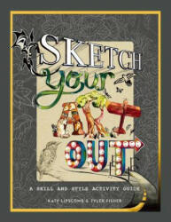 Sketch Your Art Out - Katy Lipscomb, Tyler Fisher (ISBN: 9781944515522)