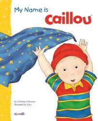 My Name is Caillou - Christine L'Heureux, Kary (ISBN: 9782897183691)