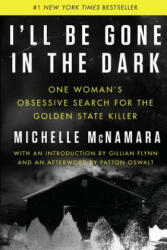 I'll Be Gone in the Dark - Michelle McNamara, Gillian Flynn (ISBN: 9780062319784)