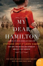 My Dear Hamilton - Stephanie Dray, Laura Kamoie (ISBN: 9780062466167)