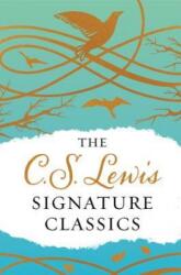 The C. S. Lewis Signature Classics (Gift Edition): An Anthology of 8 C. S. Lewis Titles: Mere Christianity, the Screwtape Letters, the Great Divorce, - C S Lewis (ISBN: 9780062572554)