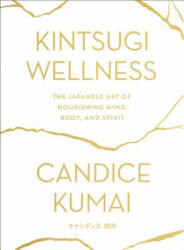 Kintsugi Wellness - Candice Kumai (ISBN: 9780062669858)