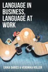 Language in Business, Language at Work - Erika Darics, Veronika Koller (ISBN: 9780230298422)