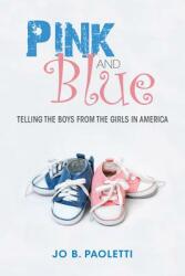 Pink and Blue: Telling the Boys from the Girls in America (ISBN: 9780253009852)