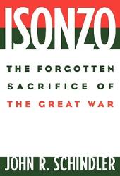 Isonzo: The Forgotten Sacrifice of the Great War (ISBN: 9780275972042)