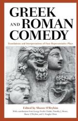 Greek and Roman Comedy: Translations and Interpretations of Four Representative Plays (ISBN: 9780292760554)