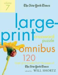 The New York Times Large-Print Crossword Puzzle Omnibus Volume 7: 120 Large-Print Puzzles from the Pages of the New York Times (ISBN: 9780312361259)