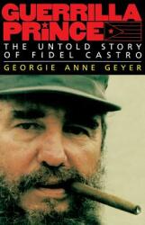 Guerrilla Prince: The Untold Story of Fidel Castro (ISBN: 9780316308939)