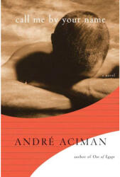 Call Me by Your Name - Andre Aciman (ISBN: 9780374118044)