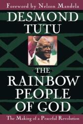 The Rainbow People of God: The Making of a Peaceful Revolution (ISBN: 9780385483742)