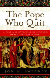 The Pope Who Quit - Sweeney Jon M (ISBN: 9780385531894)