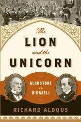 The Lion and the Unicorn: Gladstone vs. Disraeli (ISBN: 9780393349634)