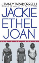 Jackie, Ethel, Joan: Women of Camelot - J. Randy Taraborrelli (ISBN: 9780446524261)