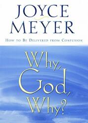 Why God Why? : How to Be Delivered from Confusion (ISBN: 9780446691550)