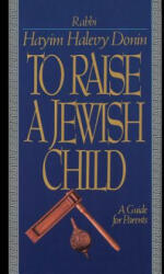 To Raise a Jewish Child - Hayim Halevy Donin (ISBN: 9780465086351)