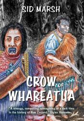 Crow of Whareatua: A New Zealand War Story (ISBN: 9780473402099)