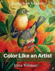 Color Like an Artist: Coloring Book for Adults - Irina Velman (ISBN: 9780473341138)