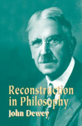 Reconstruction in Philosophy - John Dewey (ISBN: 9780486434384)