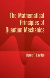 Mathematical Principles of Quantum Mechanics - Derek F Lawden (ISBN: 9780486442235)
