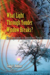 What Light Through Yonder Window Breaks? - Craig F Bohren, David Jones (ISBN: 9780486453361)